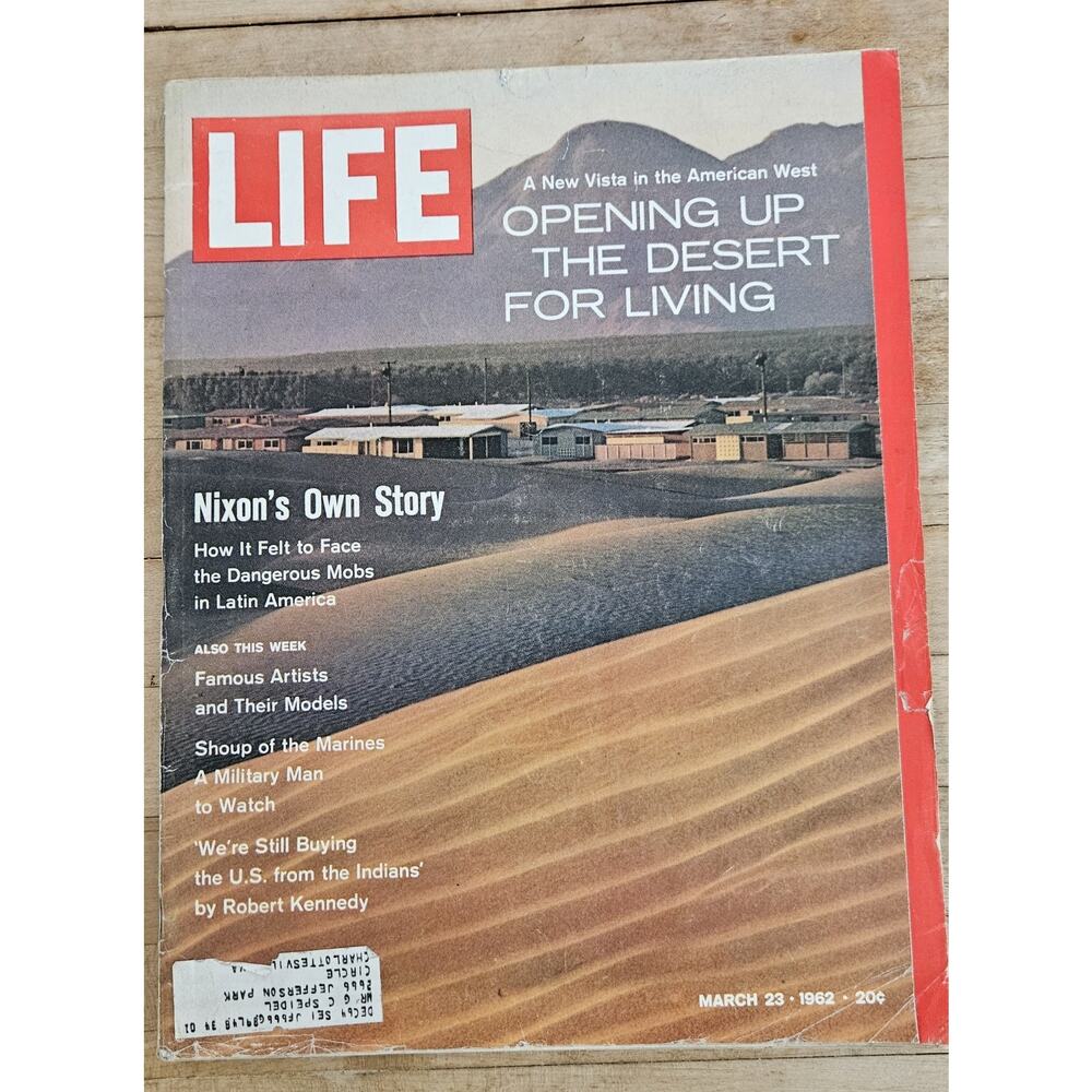 Life Magazine March 23, 1962 Opening Up The Dese~Richard Nixon- Article by R.F.K